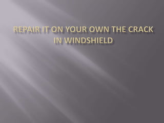 Repair it on your own the crack in windshield 