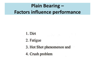 Plain Bearing –
Factors influence performance
 