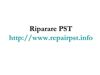 Riparare PST http://www.repairpst.info 