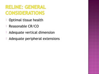 

Optimal tissue health



Reasonable CR/CO



Adequate vertical dimension



Adequate peripheral extensions

 