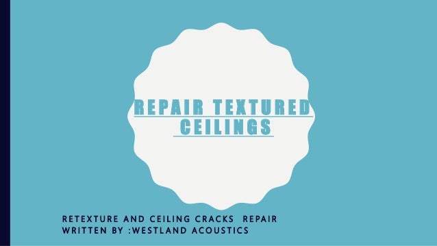 Ceiling Cracks Repair And Re Texture