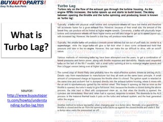 What is
Turbo Lag?



        source:
http://www.buyautopar
ts.com/howto/understa
  nding-turbo-lag.htm
 