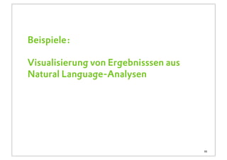 Beispiele:

Visualisierung von Ergebnisssen aus
Natural Language-Analysen




                                      32
 