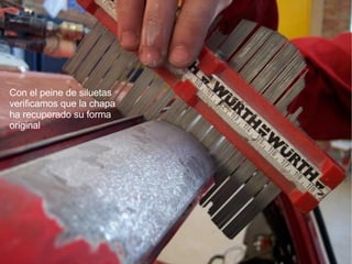 Con el peine de siluetas verificamos que la chapa  ha recuperado su forma original 