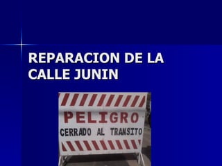 REPARACION DE LA CALLE JUNIN 
