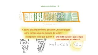 una mida regular i que sempre
coincideixin en els vèrtex?
 