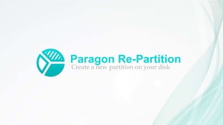 Paragon Re-Partition
Create a new partition on your disk
 