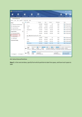 Alt=SelectExtendPartition
Step 2. In the nextwindow,specifyfromwhichpartitiontotake free space,andhow much space to
take.
 