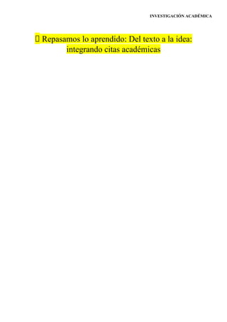 INVESTIGACIÓN ACADÉMICA
📝 Repasamos lo aprendido: Del texto a la idea:
integrando citas académicas
 