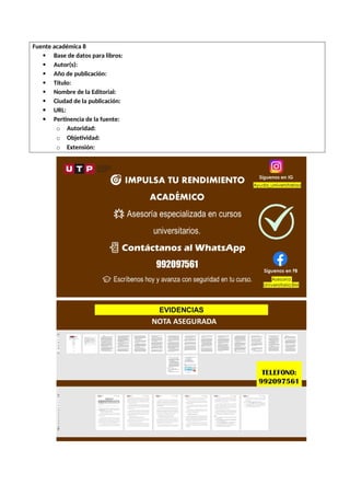Fuente académica 8
 Base de datos para libros:
 Autor(s):
 Año de publicación:
 Título:
 Nombre de la Editorial:
 Ciudad de la publicación:
 URL:
 Pertinencia de la fuente:
o Autoridad:
o Objetividad:
o Extensión:
 