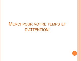 MERCI POUR VOTRE TEMPS ET
D'ATTENTION!
 