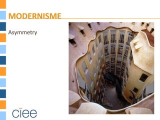 MODERNISME
Asymmetry
 