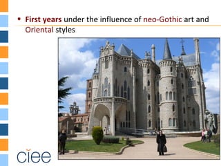 • First years under the influence of neo-Gothic art and
Oriental styles
 