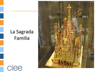 La Sagrada
Familia
 