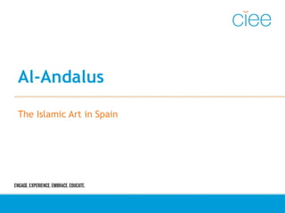 Al-Andalus
The Islamic Art in Spain
 