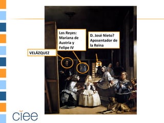 VELÁZQUEZ
Los Reyes:
Mariana de
Austria y
Felipe IV
D. José Nieto?
Aposentador de
la Reina
 