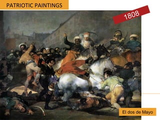 PATRIOTIC PAINTINGS
El dos de Mayo
1808
 