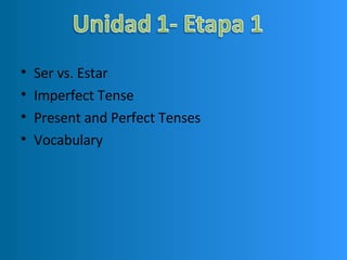 Ser vs. Estar Imperfect Tense Present and Perfect Tenses Vocabulary 