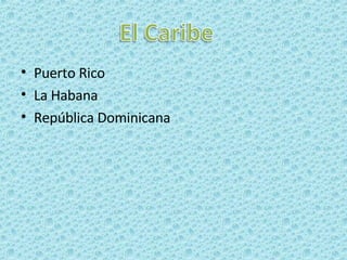 Puerto Rico La Habana República Dominicana 