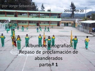 por  Jorge Sebastián 2010 – 09-20 Álbum de fotografíasRepaso de proclamación de abanderadosparte º 1 