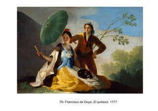 76- Francisco de Goya, El quitasol, 1777
 