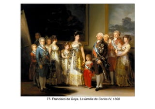 77- Francisco de Goya, La familia de Carlos IV, 1800
 