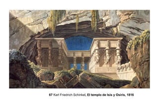 67 Karl Friedrich Schinkel, El templo de Isis y Osiris, 1816
 