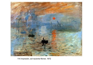 114 Impresión, sol naciente Monet, 1872
 