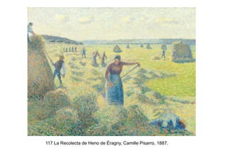 117 La Recolecta de Heno de Éragny, Camille Pisarro, 1887.
 