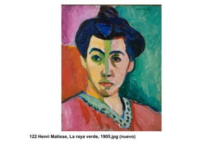 122 Henri Matisse, La raya verde, 1905.jpg (nuevo)
 