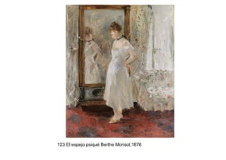 123 El espejo psiqué Berthe Morisot,1876
 