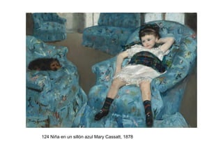 124 Niña en un sillón azul Mary Cassatt, 1878
 