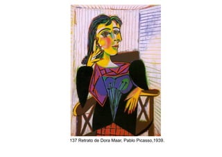 137 Retrato de Dora Maar, Pablo Picasso,1939.
 