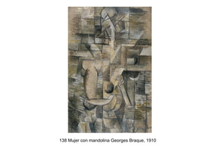 138 Mujer con mandolina Georges Braque, 1910
 