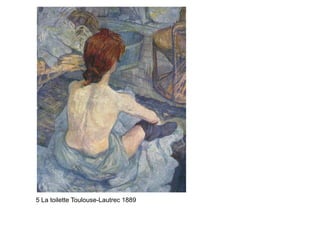 5 La toilette Toulouse-Lautrec 1889
 