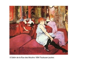 6 Salón de la Rue des Moulins 1894 Toulouse-Lautrec
 