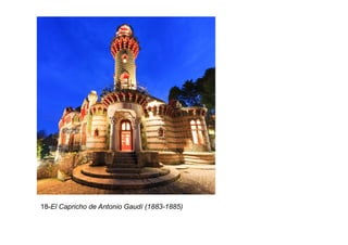 18-El Capricho de Antonio Gaudí (1883-1885)
 