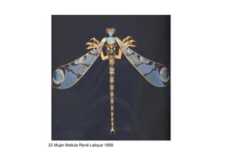 22 Mujer libélula René Lalique 1899
 