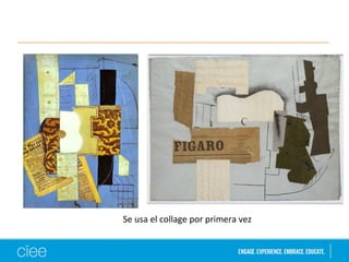 Se usa el collage por primera vez 
 