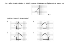 8-Una flecha se dividió en 2 partes iguales. Observa en la figura una de las partes.
 