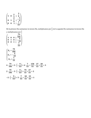 ( )
De la primera fila sustraemos la tercera fila, multiplicamos por ; de la segunda fila sustraemos la tercera fila
y multiplicamos por
( )
{
( )
( )
( )
 