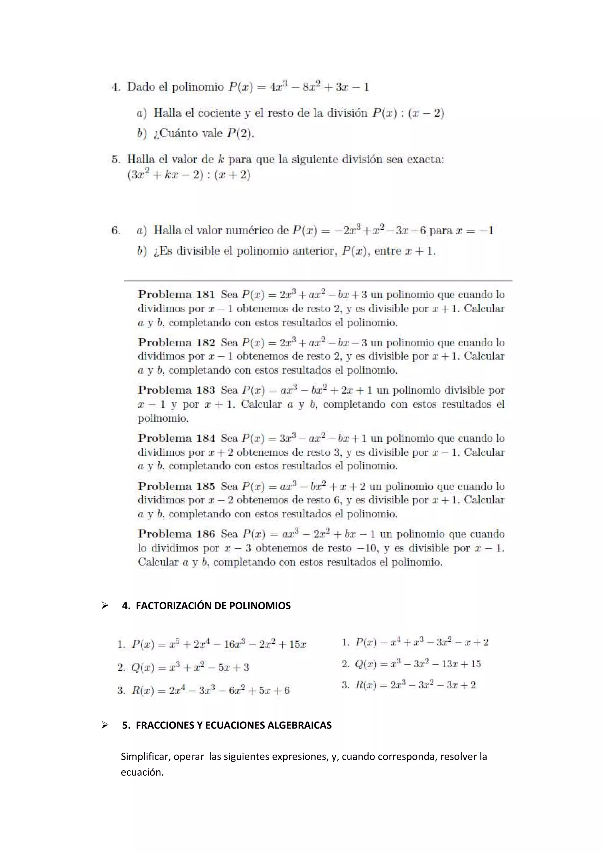 4. FACTORIZACIÓN DE POLINOMIOS
5. FRACCIONES Y ECUACIONES ALGEBRAICAS
Simplificar, operar las siguientes expresiones, y, cuando corresponda, resolver la
ecuación.