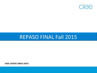 REPASO FINAL Fall 2015
 