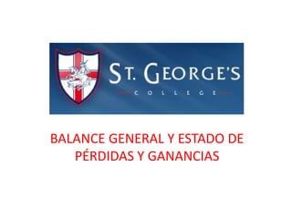 BALANCE GENERAL Y ESTADO DE 
PÉRDIDAS Y GANANCIAS 
 