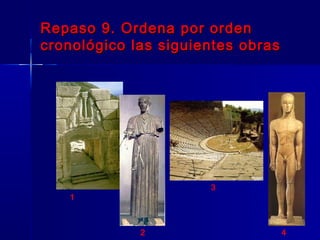 Repaso 9. Ordena por ordenRepaso 9. Ordena por orden
cronológico las siguientes obrascronológico las siguientes obras
1
2
3
4
 