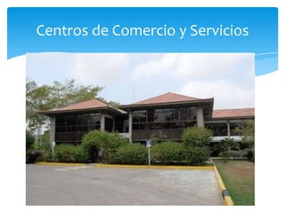 Centros de Comercio y Servicios
 