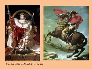 Objetivo militar de Napoleón en Europa 
 