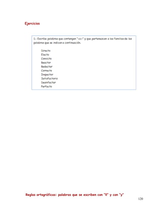 Ejercicios
Reglas ortográficas: palabras que se escriben con “ll” y con “y“
120
 