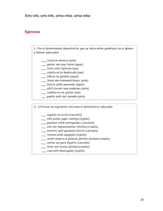 Este niño, esta niña, estos niños, estas niñas
Ejercicios
45
 