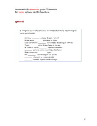 Hemos recibido demasiadas quejas últimamente
Con tantas películas es difícil decidirse
Ejercicios
52
 